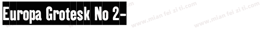 Europa Grotesk No 2字体转换